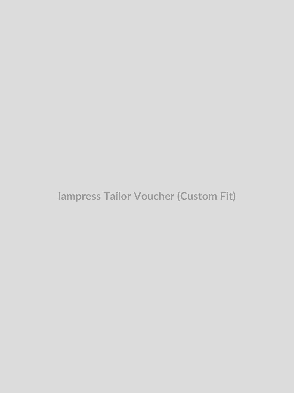 Tailor Voucher (Custom Fit) by Iampress